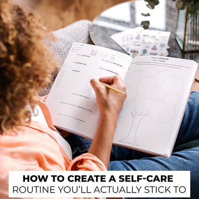 How to Create a Self-Care Routine You’ll Actually Stick To
