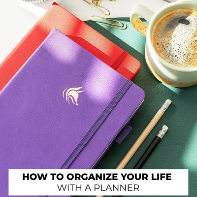 How to Organize Your Life with a Planner (Even If You Feel Overwhelmed)